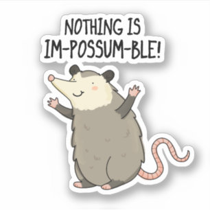 Nichts ist im-possum-ble lustige Possum Pun Aufkleber