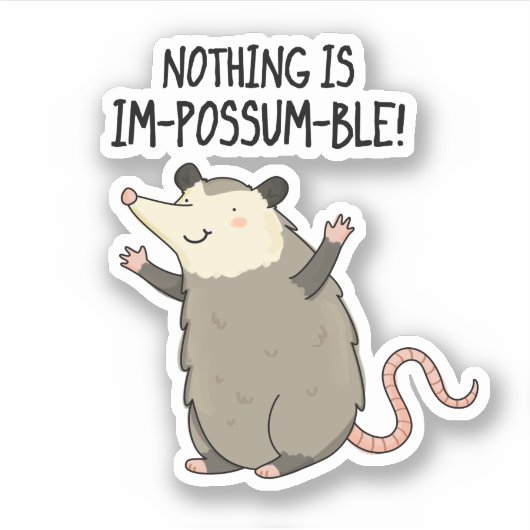 Nichts ist im-possum-ble lustige Possum Pun Aufkleber (Vorderseite)