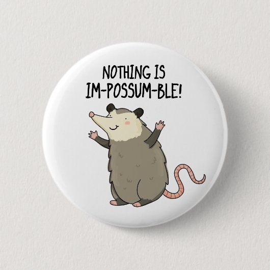 Nichts ist im-possum-ble lustige Possum Pun Button (Vorderseite)
