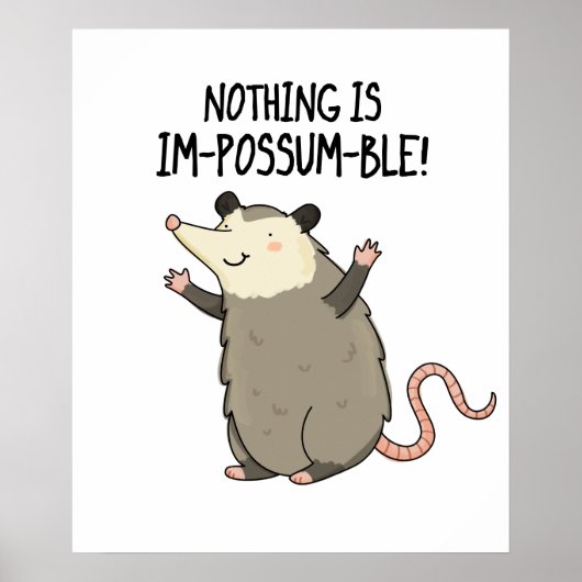 Nichts ist im-possum-ble lustige Possum Pun Poster (Vorne)