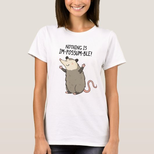 Nichts ist im-possum-ble lustige Possum Pun T-Shirt (Vorderseite)