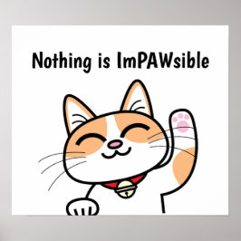 Nichts ist ImPawsible Funny Niedlich Cat Slogan Poster
