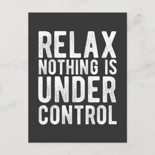 Nichts ist in Kontrolle Postkarte (Vorderseite)