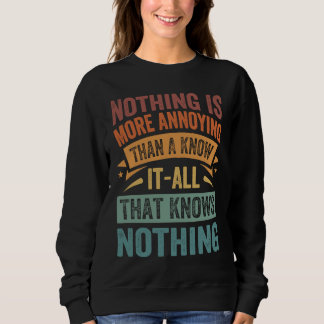 Nichts ist nerviger als ein Besserwisser, der K Sweatshirt