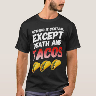 Nichts ist sicher außer Tod und Tacos lustige Ta T-Shirt