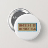 Nichts ist unmöglich button (Vorne & Hinten)