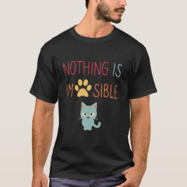 Nichts ist unmöglich (unmöglich) niedliche Katze T-Shirt
