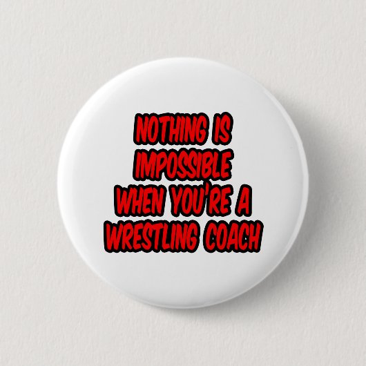 Nichts ist unmöglich... Wrestling Coach Button (Vorderseite)