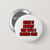 Nichts ist unmöglich... Wrestling Coach Button (Vorne & Hinten)