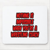 Nichts ist unmöglich... Wrestling Coach Mousepad (Vorne)