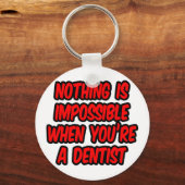 Nichts ist unmöglich... Zahnarzt Schlüsselanhänger (Vorderseite)