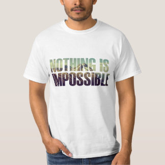 Nichts ist unmöglicher T - Shirt