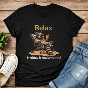 Nichts ist unter Kontrolle Lustiger Chill-Waschbär T-Shirt