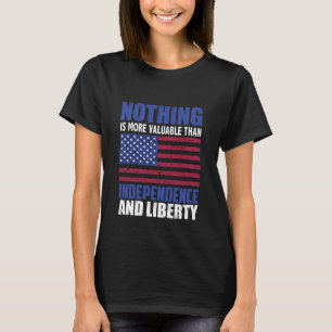 Nichts ist wertvoller als Unabhängigkeit und Leib T-Shirt