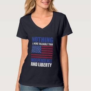 Nichts ist wertvoller als Unabhängigkeit und Leib T-Shirt