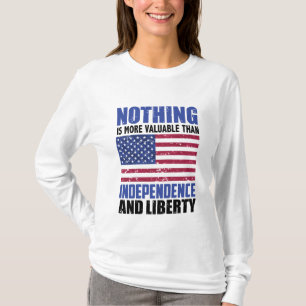 Nichts ist wertvoller als Unabhängigkeit und Leib T-Shirt