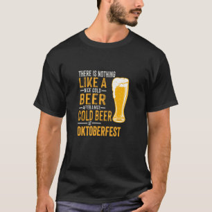 Nichts ist wie ein netter kalter Bier auf Oktoberf T-Shirt
