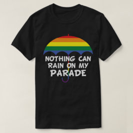 Nichts kann auf meiner Parade Regenschirm laufen T-Shirt