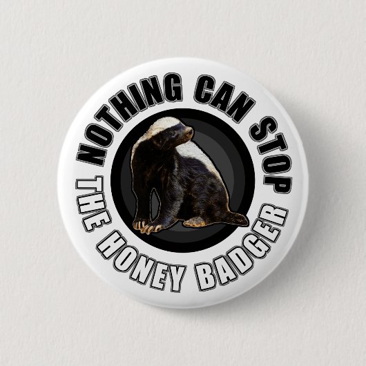 Nichts kann das Honey Badger Design aufhalten Button (Vorderseite)