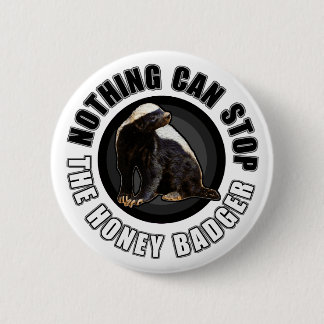 Nichts kann das Honey Badger Design aufhalten Button