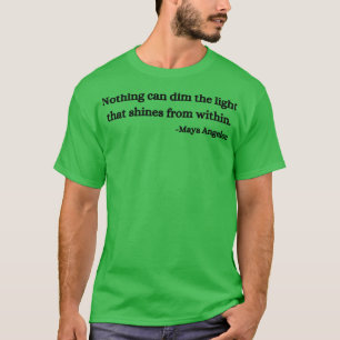 Nichts kann das Licht von innen abschwächen T-Shirt