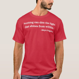 Nichts kann das Licht von innen abschwächen T-Shirt