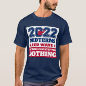 Nichts kann diese rote Welle 2022 Midterms stoppen T-Shirt (Vorderseite)