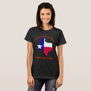 Nichts kann Texaner Starke brechen T-Shirt