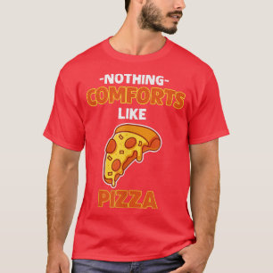 Nichts Komforts wie Pizza 11902592 T-Shirt