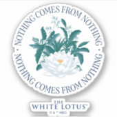 Nichts kommt aus dem Nichts - der weiße Lotus Aufkleber (Vorderseite)