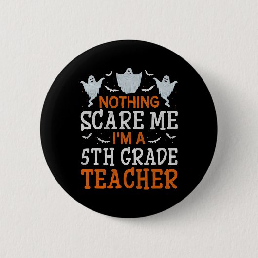 Nichts kümmert mich, ich bin ein 5th Grade Teacher Button (Vorderseite)