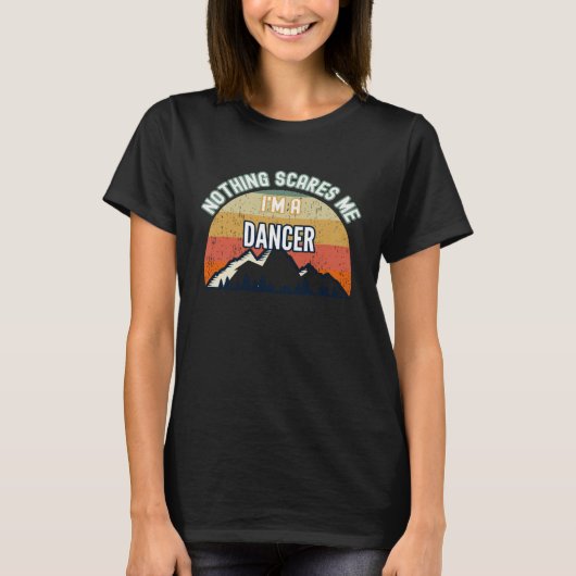 Nichts kümmert mich, ich bin Tänzer T-Shirt (Vorderseite)