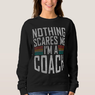 Nichts macht mich als Trainersportlehrer begeister Sweatshirt