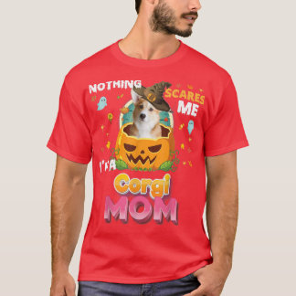 Nichts macht mich in einer Corgi Hund Mama Hexenhu T-Shirt