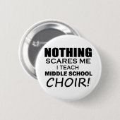 Nichts macht mich zum Chor der Mittelschule Button (Vorne & Hinten)