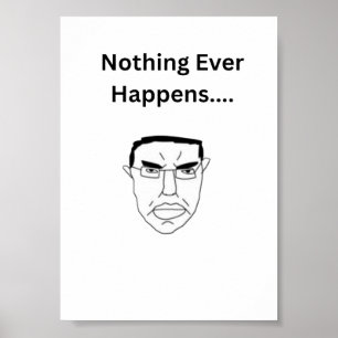 Nichts passiert jemals Chudjak Wojak Meme Poster