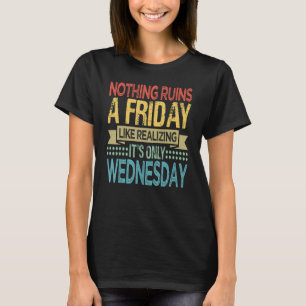 Nichts ruiniert einen Freitag so sehr wie die Erke T-Shirt