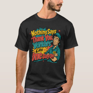 Nichts sagt Danke an die Arbeiter wie ein freier T T-Shirt