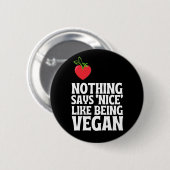 Nichts sagt schön, Vegan zu sein Button (Vorne & Hinten)