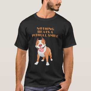 Nichts schlägt ein Pitbull-Lächeln T-Shirt