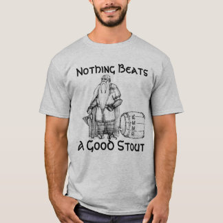 Nichts schlägt einen guten Stout (Shirt) T-Shirt