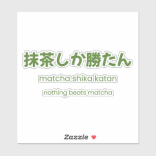 Nichts schlägt Matcha – Japanischer Matcha-Spruch Aufkleber
