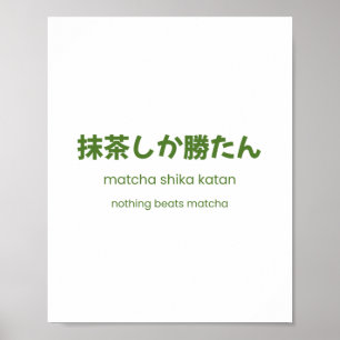 Nichts schlägt Matcha – Japanisches Matcha-Zitat Poster
