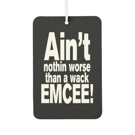 Nichts Schlimmeres als ein Wack EMCEE! Autolufterfrischer (Vorderseite)