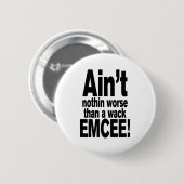 Nichts Schlimmeres als ein Wack EMCEE! Button (Vorne & Hinten)