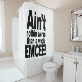 Nichts Schlimmeres als ein Wack EMCEE! Duschvorhang (Beispiel)