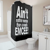 Nichts Schlimmeres als ein Wack EMCEE! Duschvorhang (Beispiel)