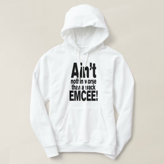 Nichts Schlimmeres als ein Wack EMCEE! Hoodie (Design vorne)