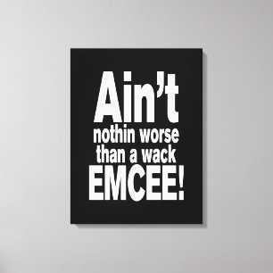 Nichts Schlimmeres als ein Wack EMCEE! Leinwanddruck