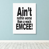 Nichts Schlimmeres als ein Wack EMCEE! Leinwanddruck (Insitu (Holzboden))